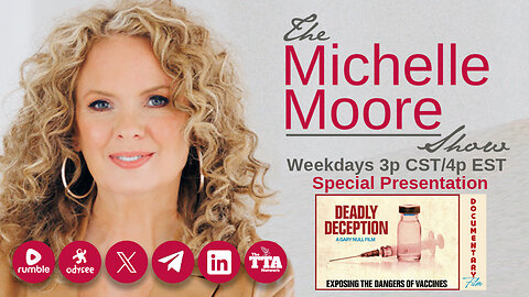 The Michelle Moore Show Special Presentation 'Deadly Deception: Exposing The Dangers Of Vaccines' (Oct 9, 2024)