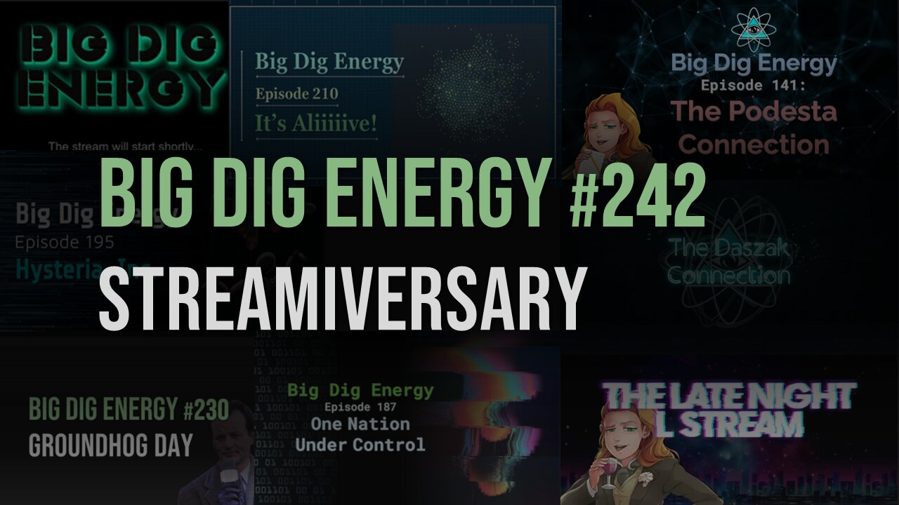 Big Dig Energy 242: Streamiversary