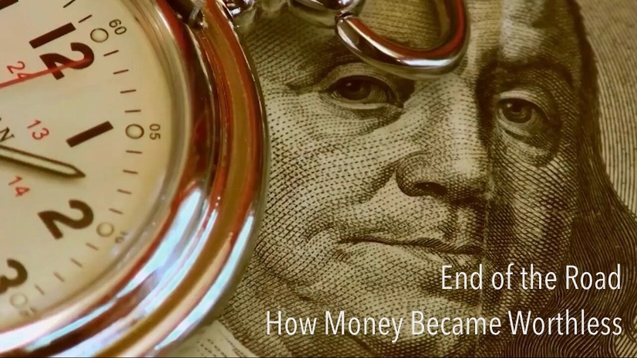 End of the Road: How Money Became Worthless (2012)