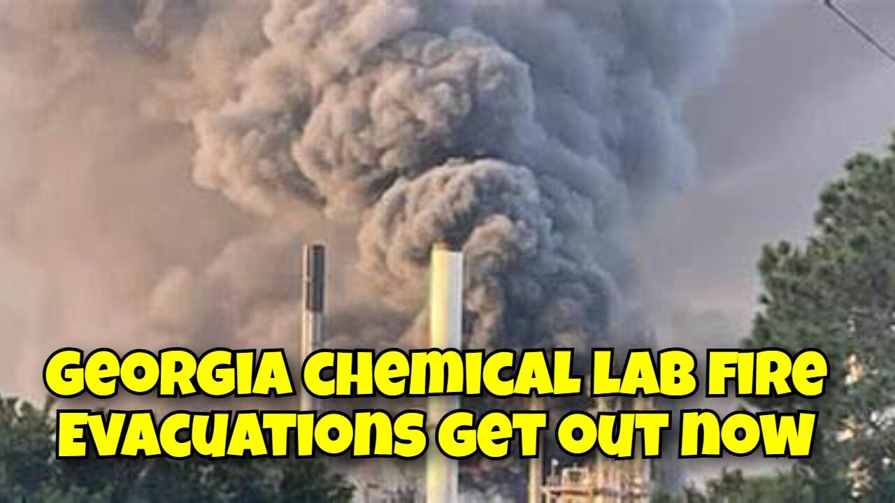 GEORGIA CHEMICAL LAB ON FIRE EVERYONE MUST EVACUATE NOW