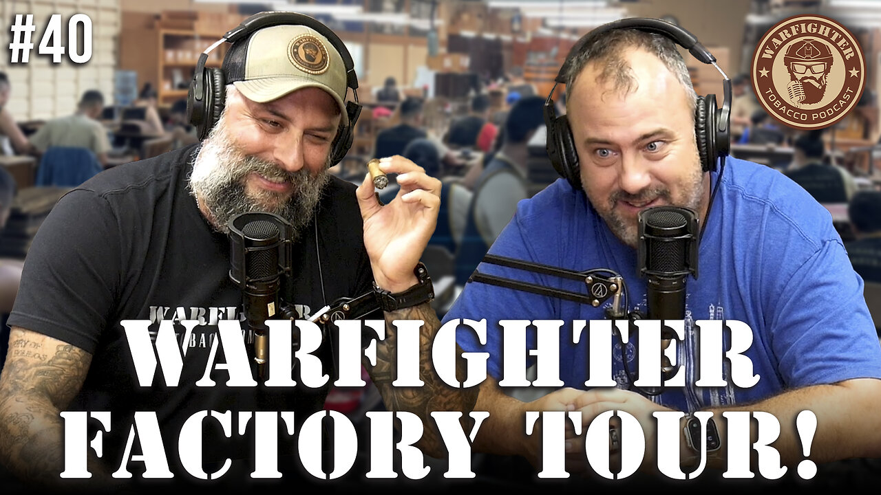 Ep. 40 Warfighter Tobacco Factory Tour!