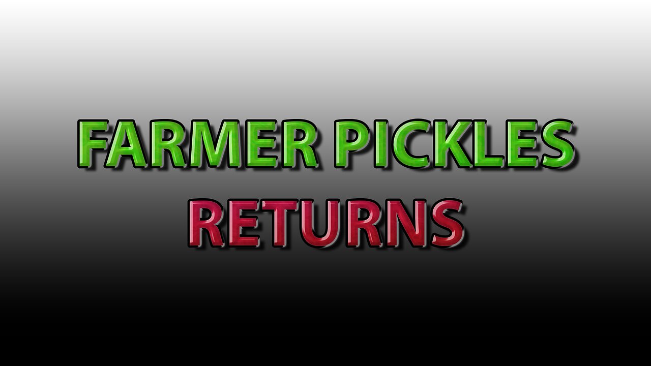 Farmer Pickles Returns