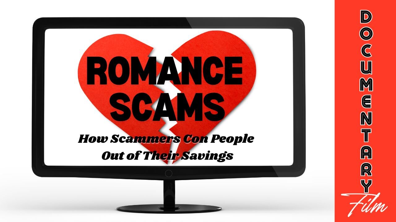 Documentary: Romance Scams ‘How Scammers Can Con People Out of Their Savings’