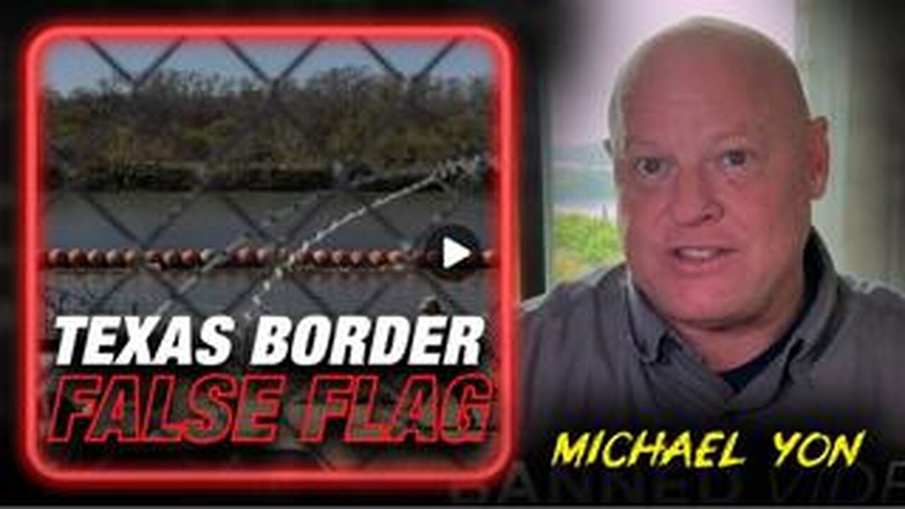 Investigative Journalist Michael Yon Warns Of Texas Border False Flag