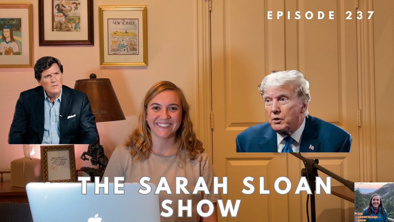 Sarah Sloan Show - 237. Trump and Tucker's Talk on X