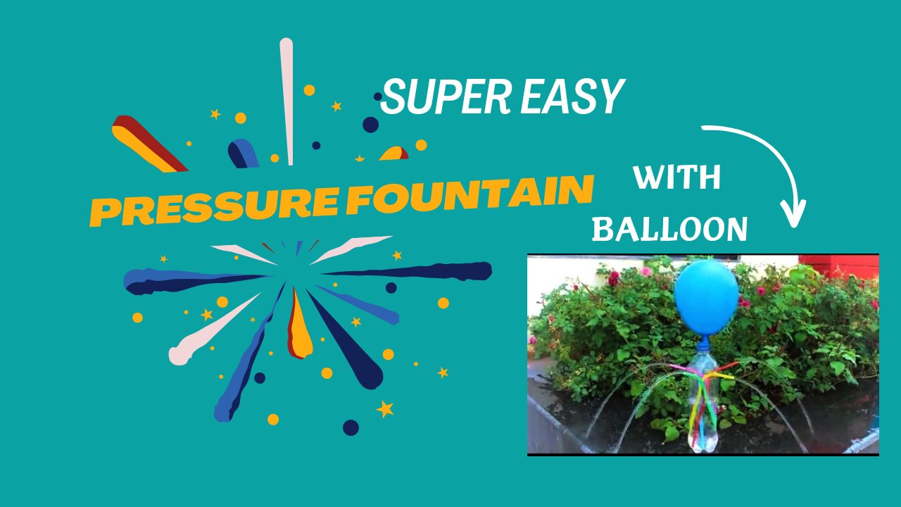 Super easy to make, Pressure fountain with balloons