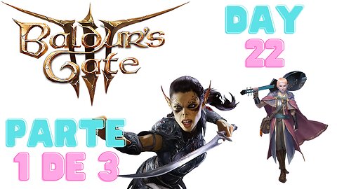 Baldur's gate - Day 22 - Uma nova jornada - parte 1 de 3