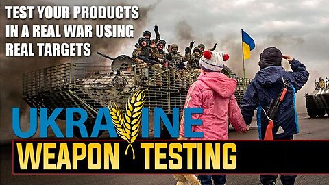 UKRAINE WANTS TO BECOME THE ARMS TESTING GROUND FOR THE WEST