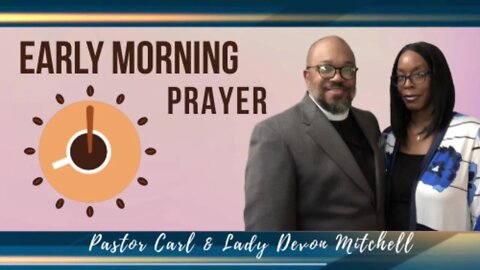 Early morning prayer with Pastor Carl & Lady Devon Mitchell