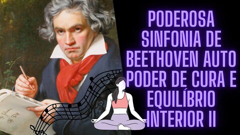 🎼Poderosa Sinfonia de Beethoven Auto Poder de Cura e Equilíbrio Interior II