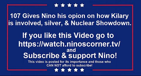 107 Gives Nino his opion on how Kilary is involved, silver, & Nuclear Showdown