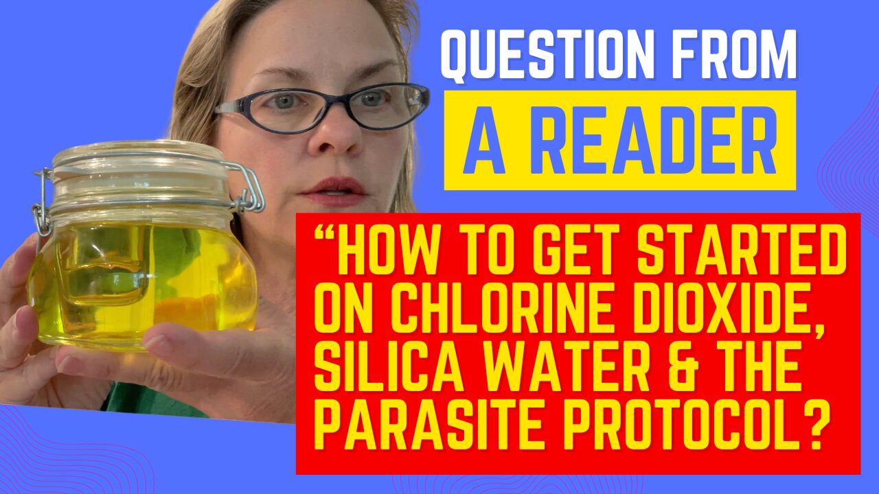 Reader Question: How to Get Started on Chlorine Dioxide, Silica Water & the Parasite Protocol?