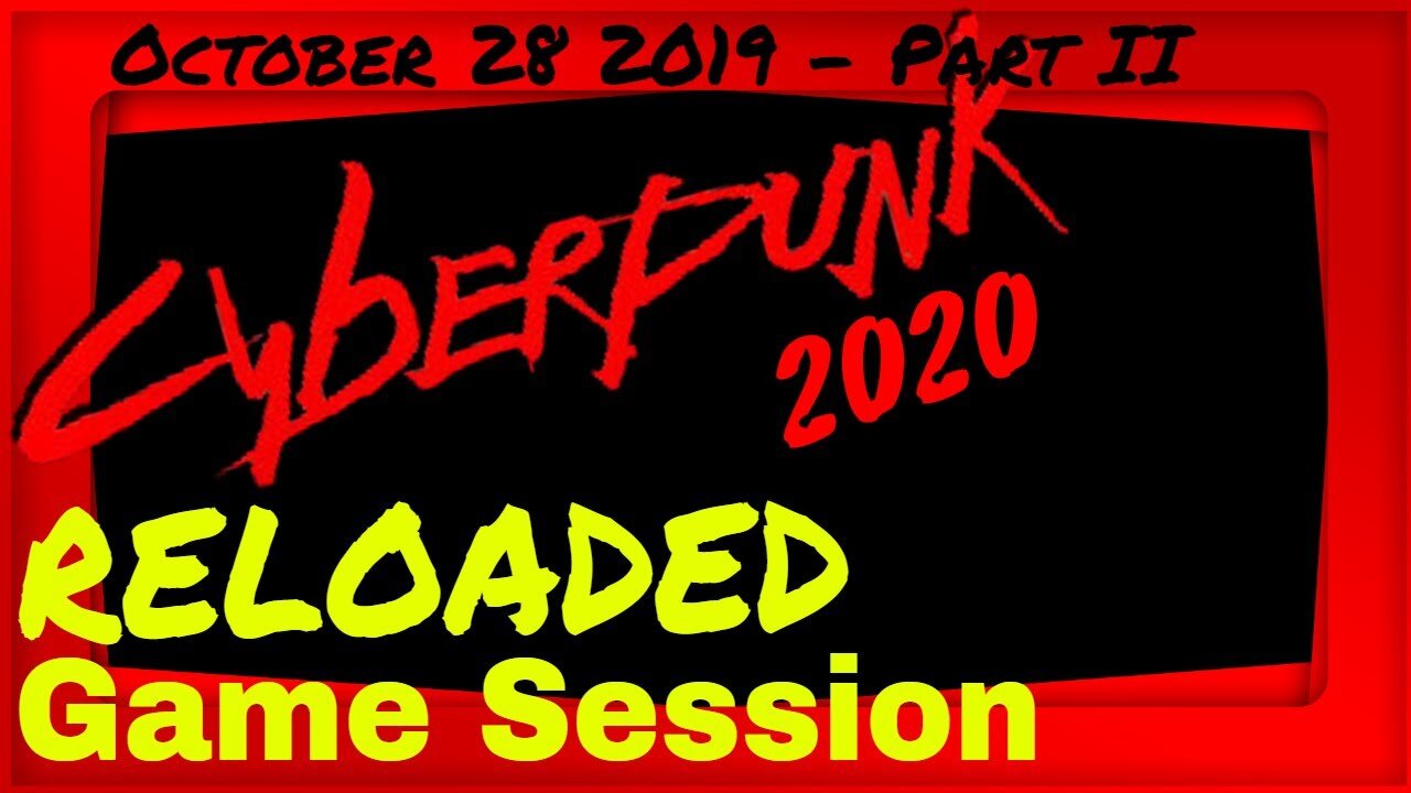 Cyberpunk 2020 Reloaded - LIVE - Nov 11 2019