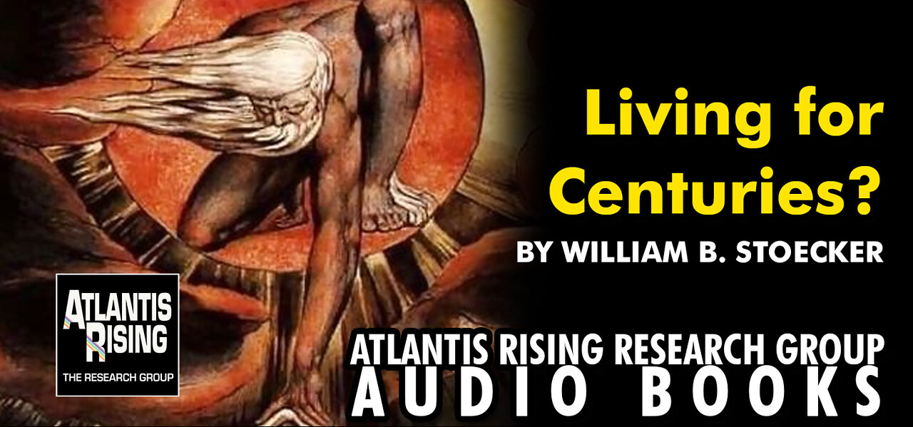 Living For Centuries? - Atlantis Rising Research Group