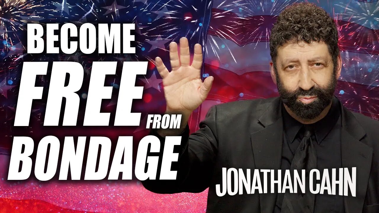 Becoming Free Of Any Bondage | 4th of July Independence Day Message | Jonathan Cahn Sermon