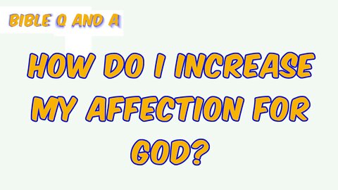 How to Increase Our Affection for God