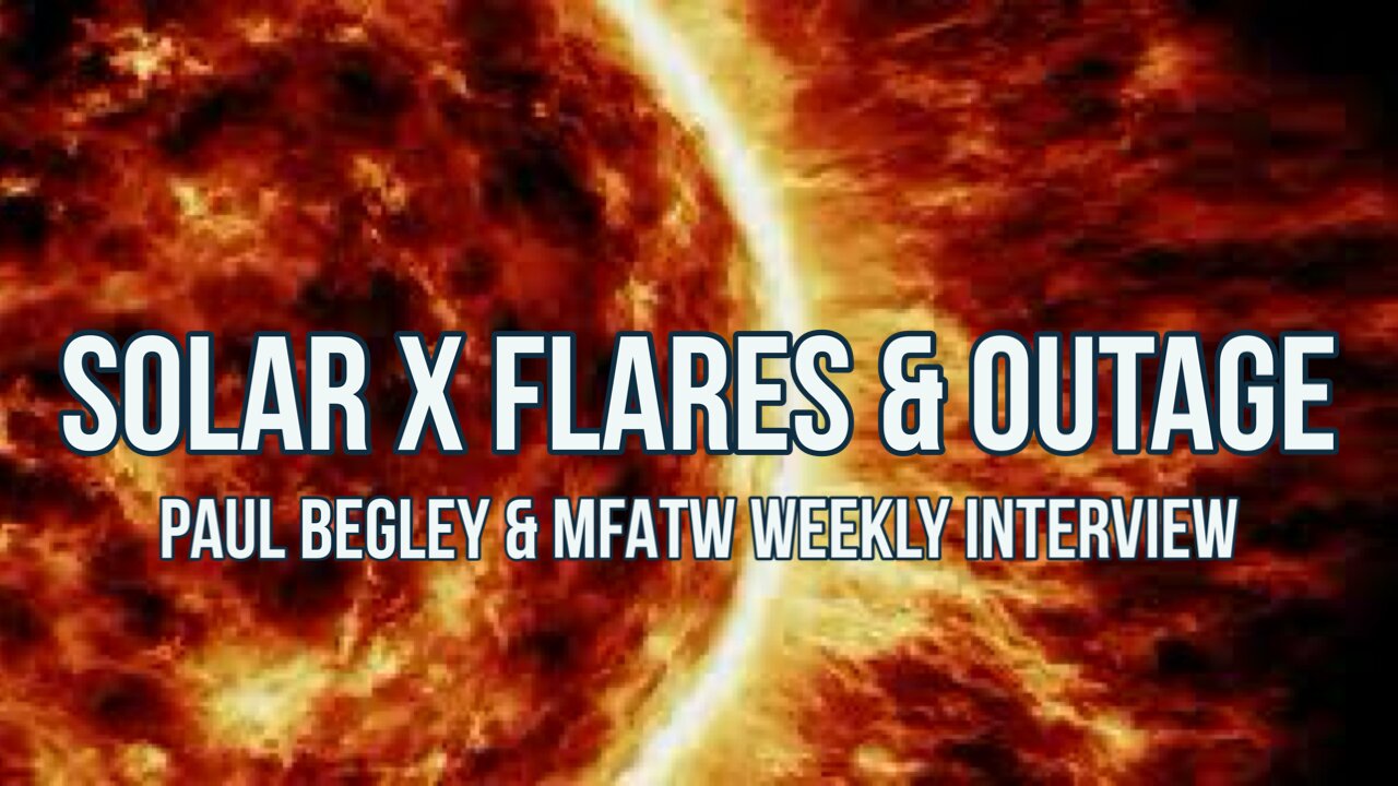 Pastor Paul Begley Interview - MFATW - Solar X- Flares 2/22/24