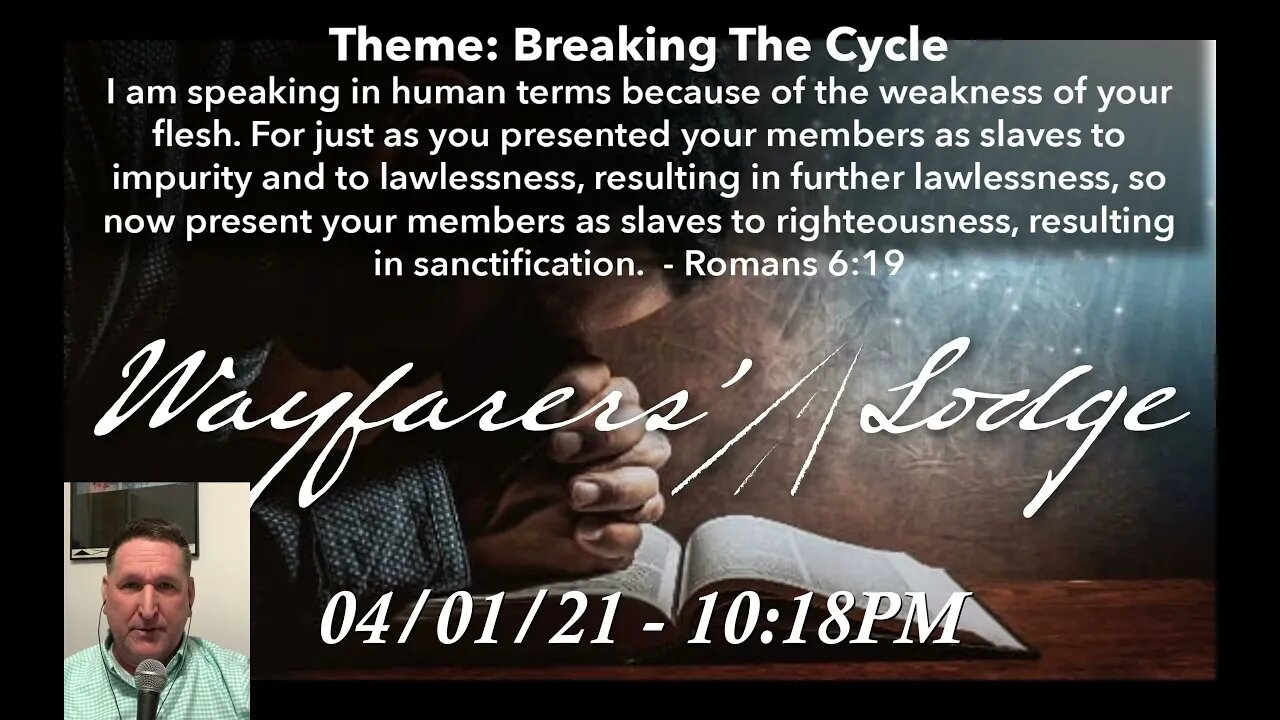 Wayfarers' Lodge - Romans 6: Breaking The Cycle - April 1, 2021