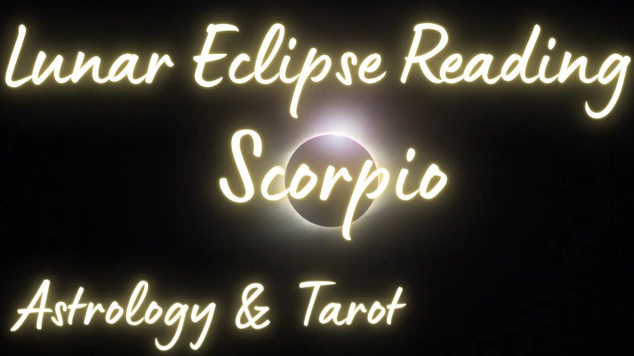 SCORPIO Sun/Moon/Rising: MAY LUNAR ECLIPSE Tarot and Astrology reading