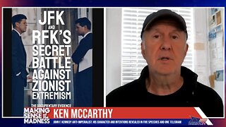 JFK & RFK's Secret Battle Against Zionist Extremism ~ Ken McCarthy - Making Sense of Madness