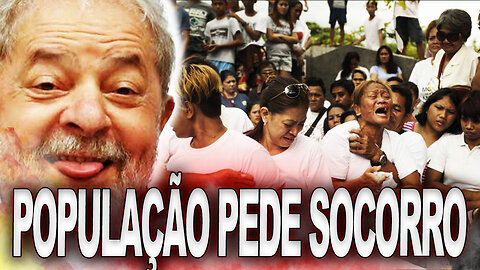 EFEITO LULA!!! POPULAÇÃO COMEÇA PEDIR SOCORRO