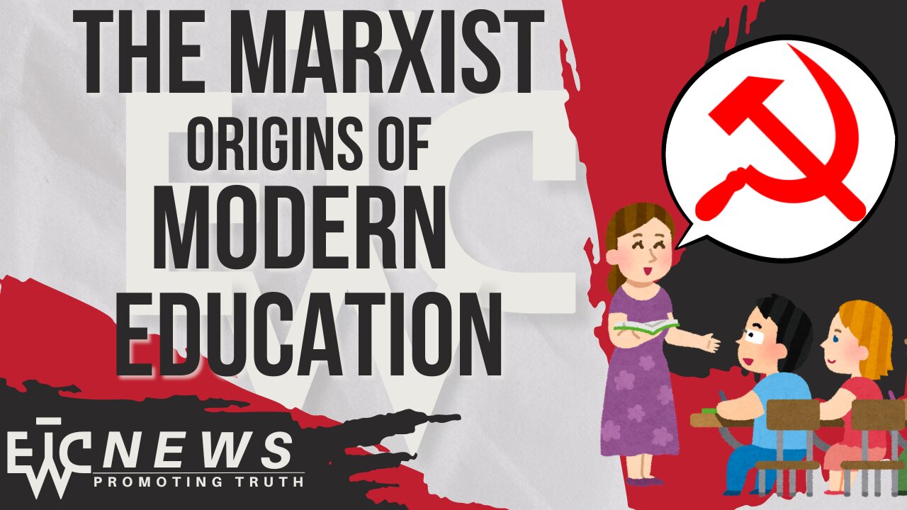 Marxist Origins of Modern Education - EWTC Podcast 328