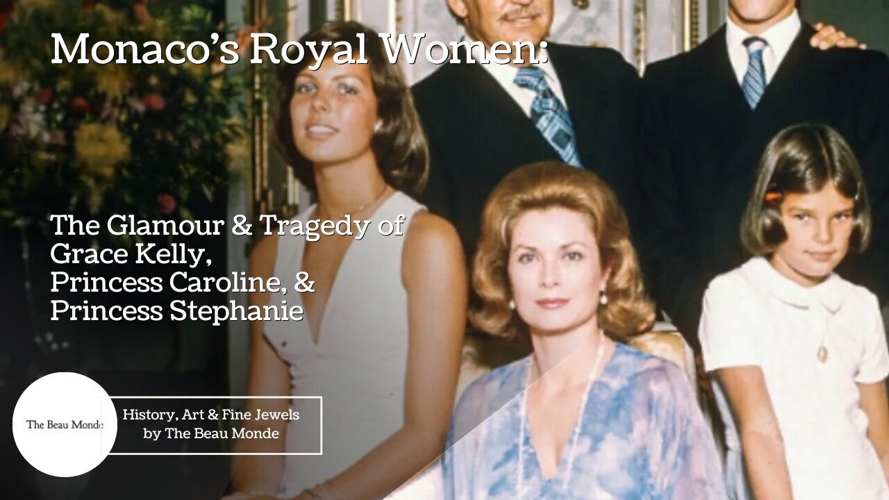 The Princesses of Monaco - Grace, Caroline and Stephanie - Monaco's Royal Women