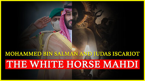 Esau Is Edom: Mohammed bin Salman and Judas Iscariot (The White Horse Mahdi)