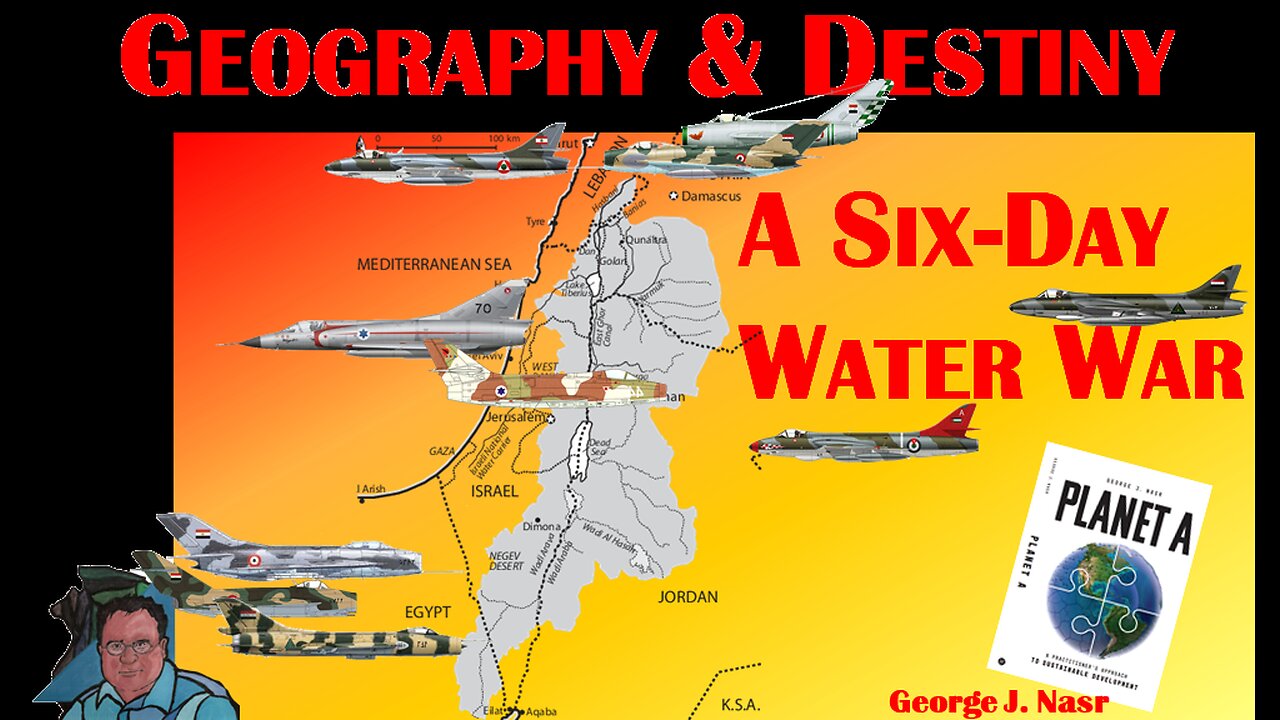 Geography & Destiny: the Six Day Water Wars?