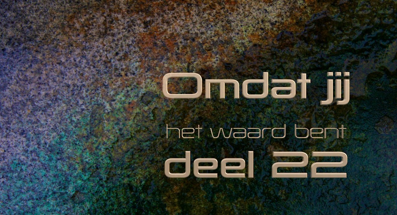 Omdat jij het Waard Bent - Deel 22 - Open Vizier