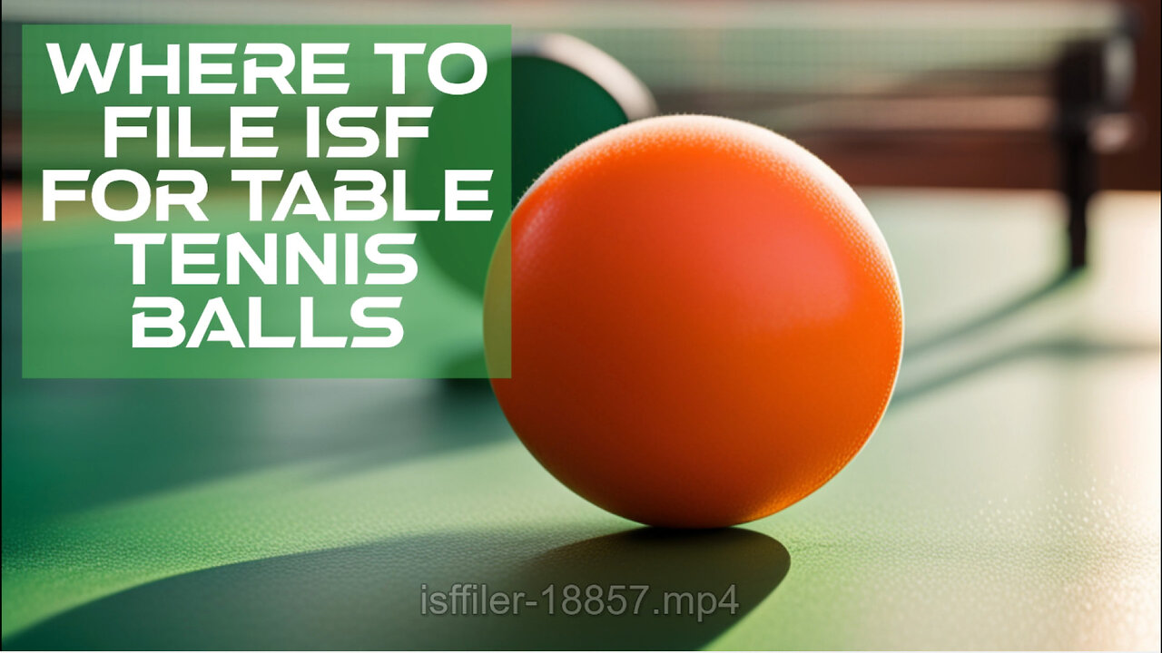 Mastering ISF: How to File and Securely Import Table Tennis Balls