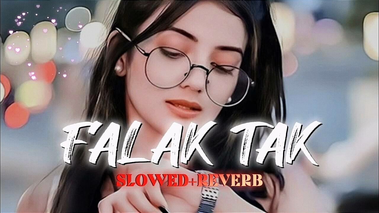 Falak tak lo-fi song (slowed+reverb) | Arijit singh heart touching love songs #lovesongs #lofi