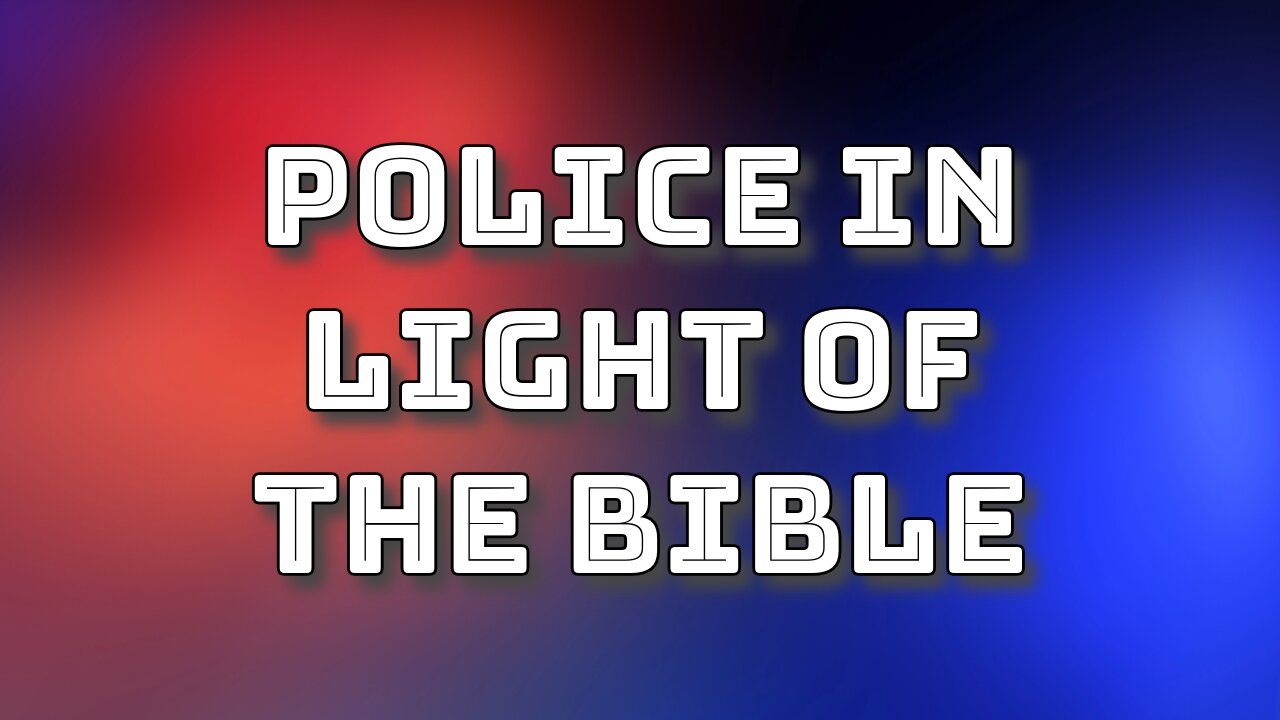 Police in Light of the Bible - Pastor Jonathan Shelley | Stedfast Baptist Church