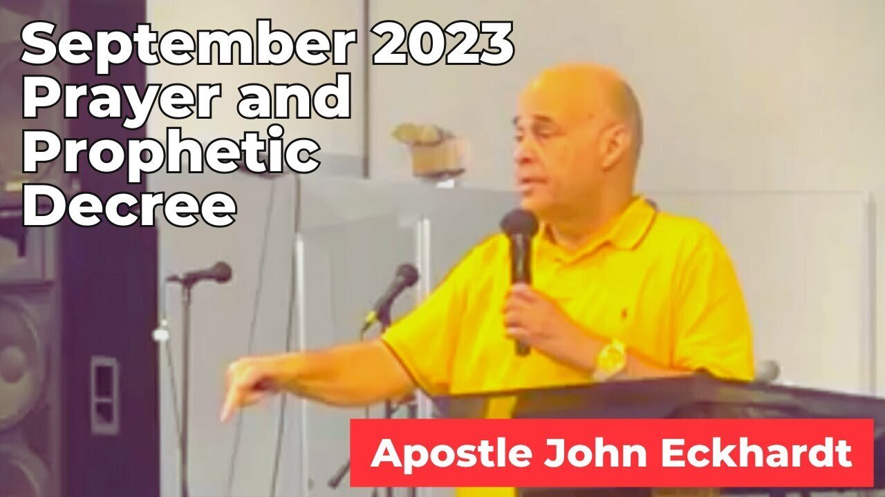 September 2023 Prayer and Prophetic Decree with Apostle John Eckhardt