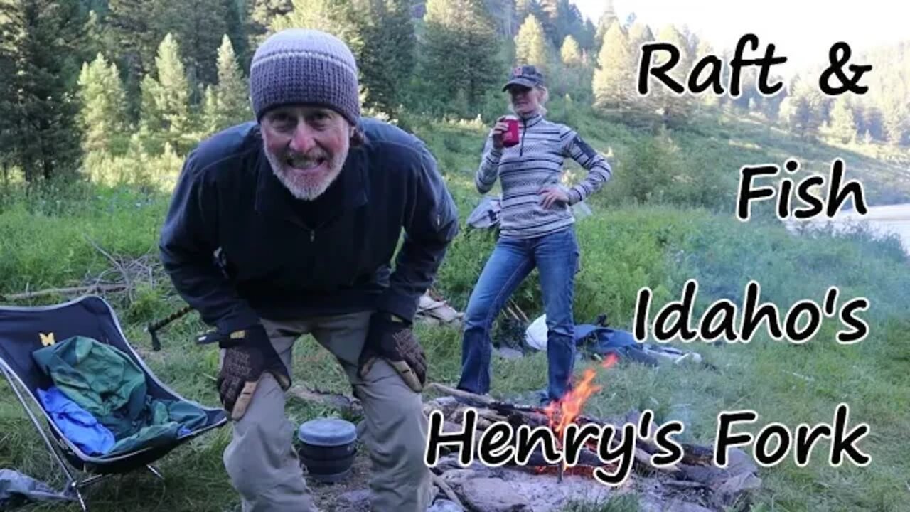 2020 Raft & Fly-Fish Idaho's Henry’s Fork.