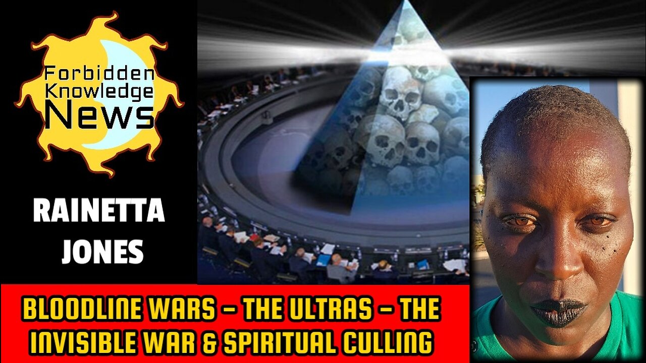 Bloodline Wars - The Ultras - The Invisible War & Spiritual Culling | Rainetta Jones