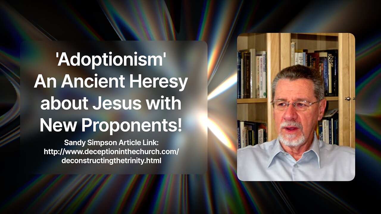 'Adoptionism' An Ancient Heresy about Jesus with New Proponents! - Jacob Prasch
