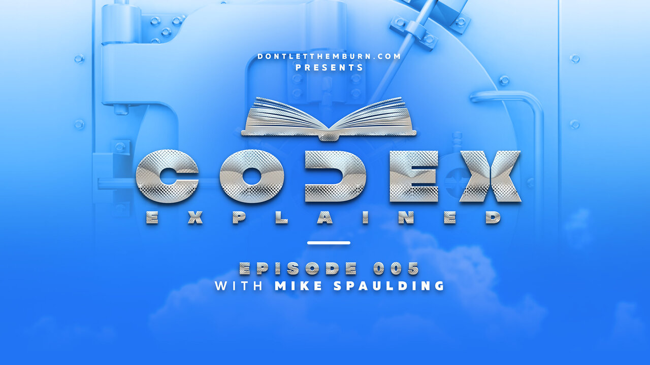 Codex Explained | Episode 004 | Dr. Mike Spaulding | Eternal Security