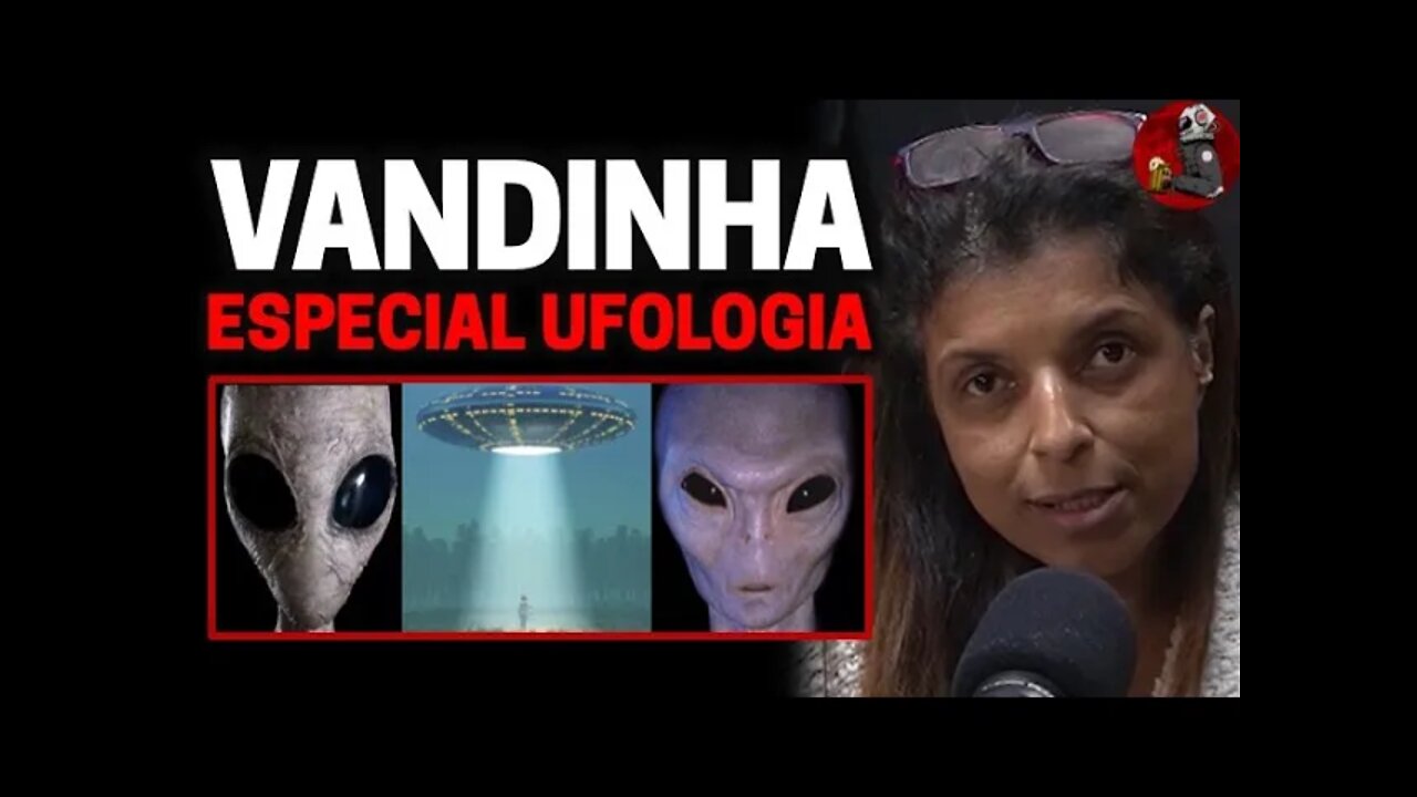 VANDINHA LOPES: ESPECIAL UFOLOGIA | Planeta Podcast Ep. 293