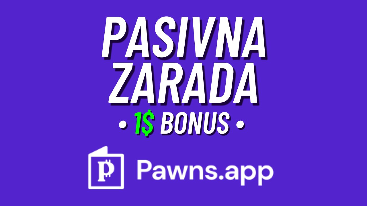 PAWNS APP - PASIVNI NACUN ZARADE BEZ ULAGANJA