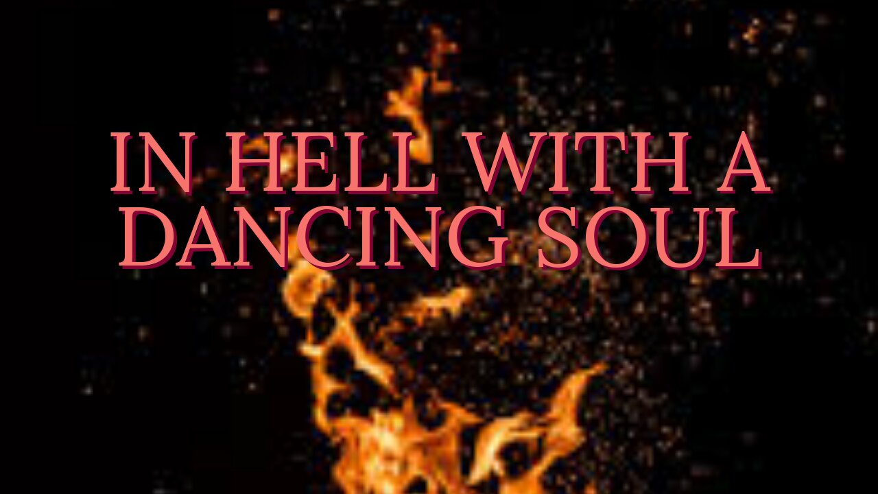 In Hell With A Dancing Soul making the right decision