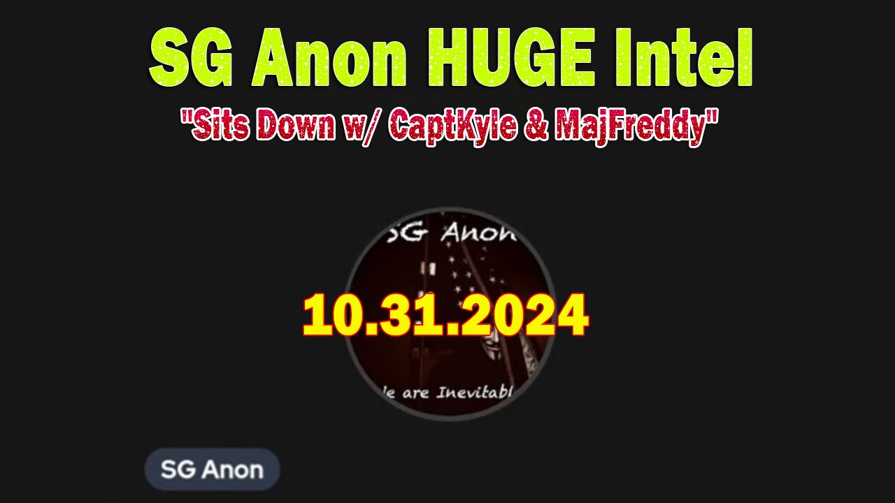 SG Anon HUGE Intel 10.31.24: "Sits Down w/ CaptKyle & MajFreddy"