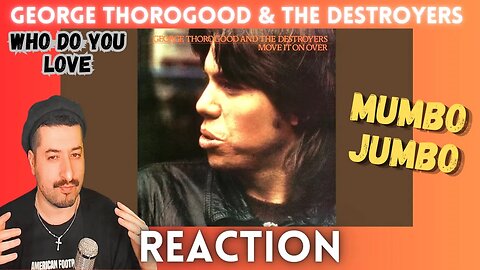 MUMBO JUMBO - George Thorogood & The Destroyers - Who Do You Love Reaction