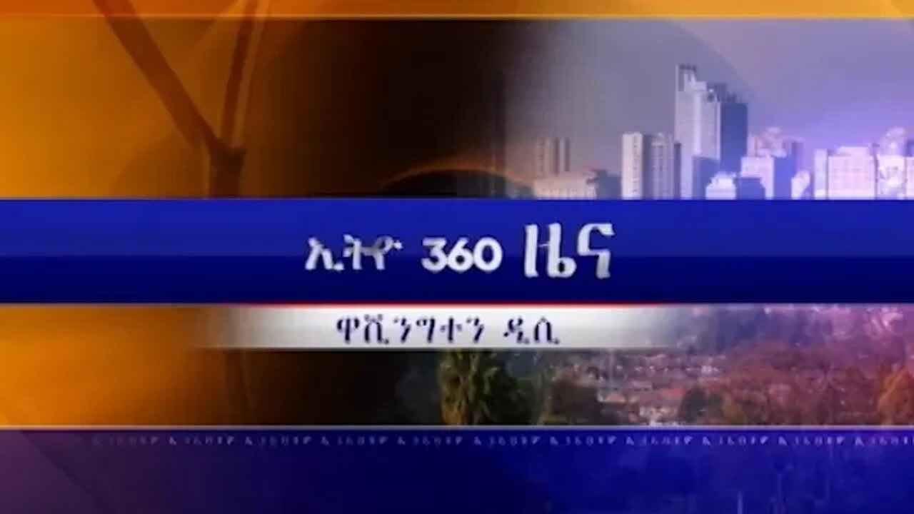 Ethio 360 News Friday May 8 2020