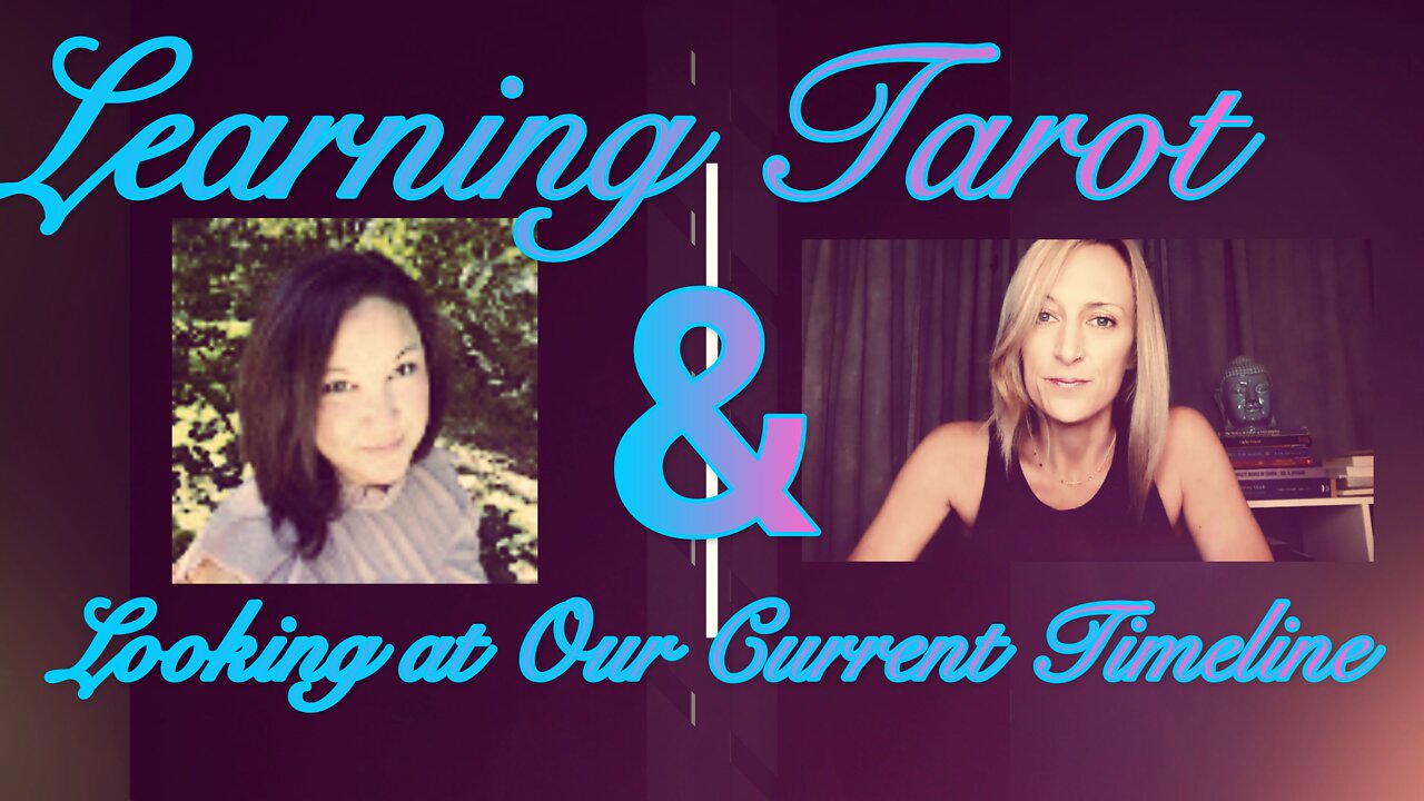Learning Tarot & Looking at Our Current Timeline