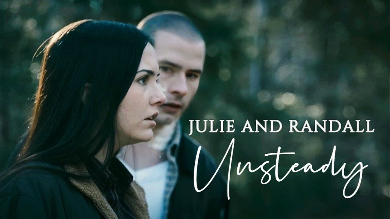 Julie and Randall | Unsteady [From]