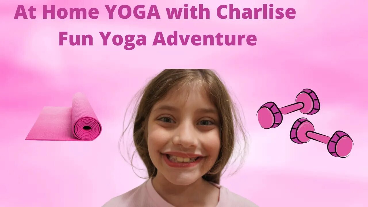 At Home YOGA with Charlise | Fun Yoga Adventure