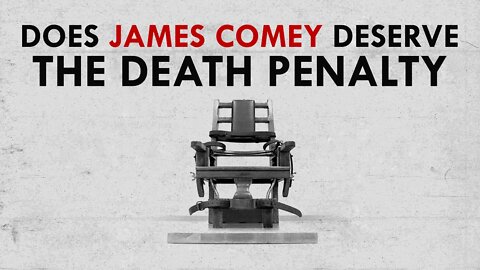 Does Jim Comey Deserve The Death Penalty?