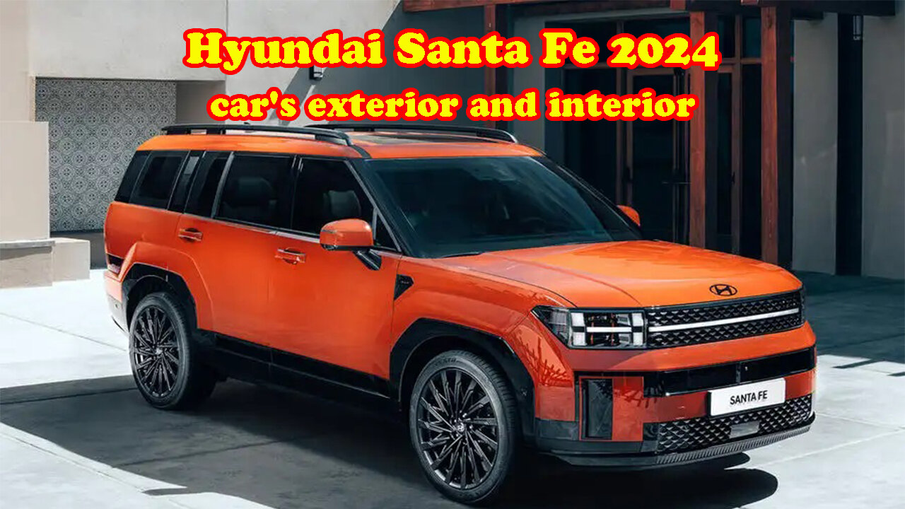 Hyundai Santa Fe 2024 car's exterior and interior