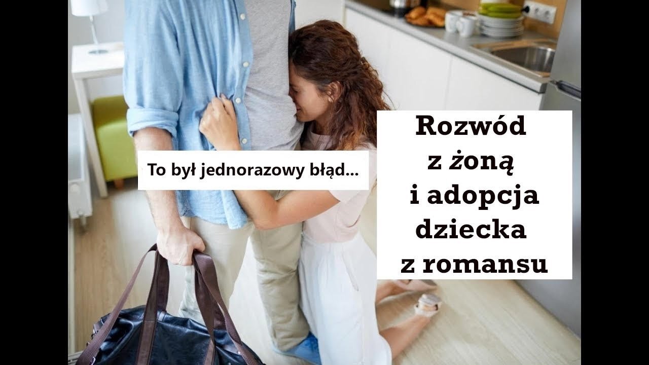 Rozwód z żoną i adopcja dziecka z romansu